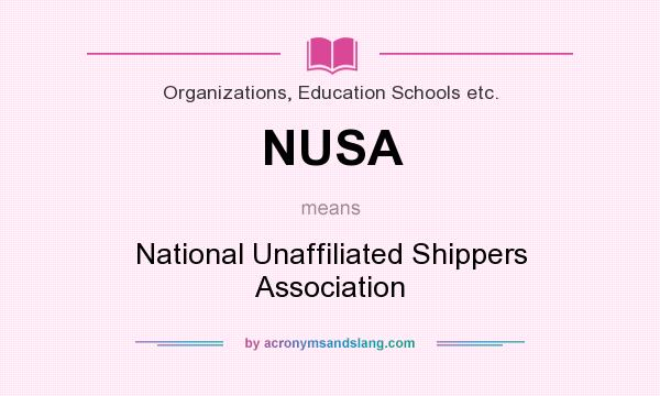 What does NUSA mean? It stands for National Unaffiliated Shippers Association