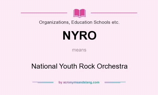 What does NYRO mean? It stands for National Youth Rock Orchestra