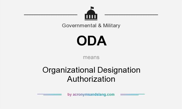 What does ODA mean? It stands for Organizational Designation Authorization