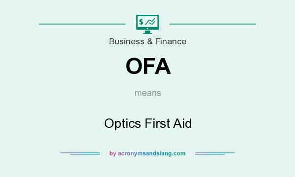 What does OFA mean? It stands for Optics First Aid