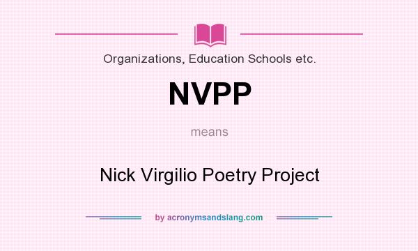 What does NVPP mean? It stands for Nick Virgilio Poetry Project