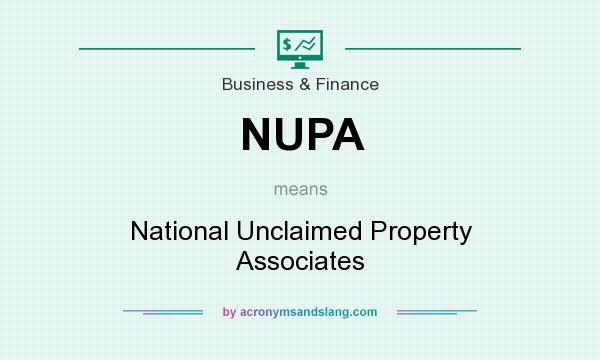 What does NUPA mean? It stands for National Unclaimed Property Associates