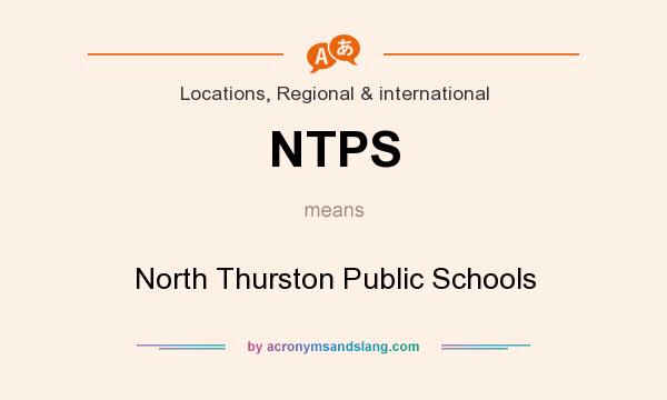 What does NTPS mean? It stands for North Thurston Public Schools