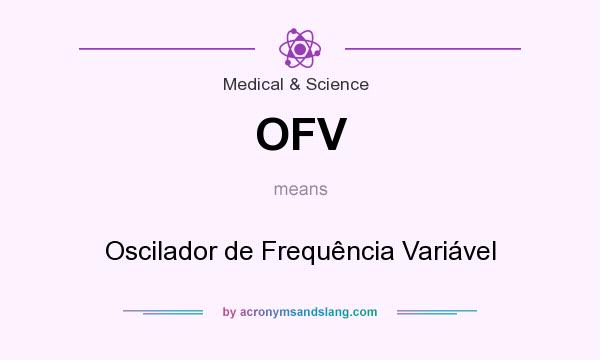 What does OFV mean? It stands for Oscilador de Frequência Variável