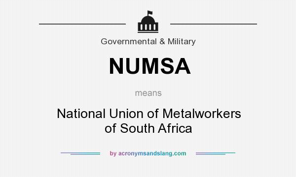 What does NUMSA mean? It stands for National Union of Metalworkers of South Africa