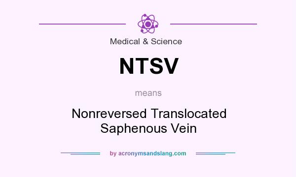 What does NTSV mean? It stands for Nonreversed Translocated Saphenous Vein
