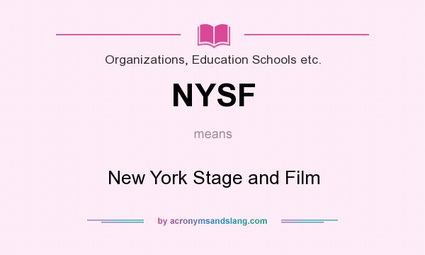 What does NYSF mean? It stands for New York Stage and Film