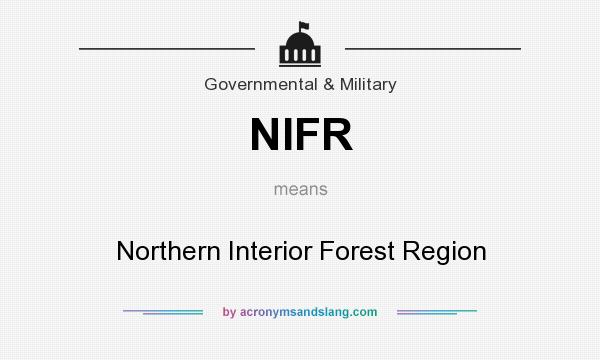 What does NIFR mean? It stands for Northern Interior Forest Region