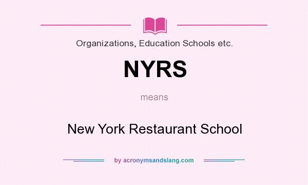 What does NYRS mean? It stands for New York Restaurant School