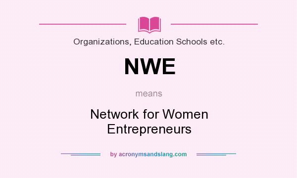 What does NWE mean? It stands for Network for Women Entrepreneurs
