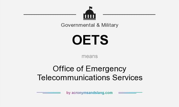 What does OETS mean? It stands for Office of Emergency Telecommunications Services