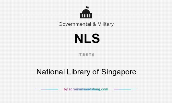 What does NLS mean? It stands for National Library of Singapore