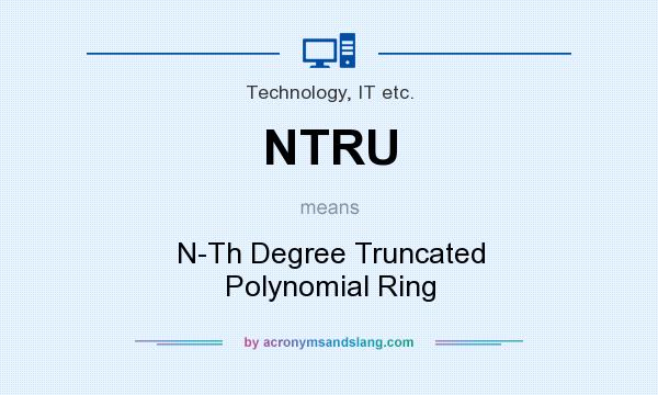 What does NTRU mean? It stands for N-Th Degree Truncated Polynomial Ring