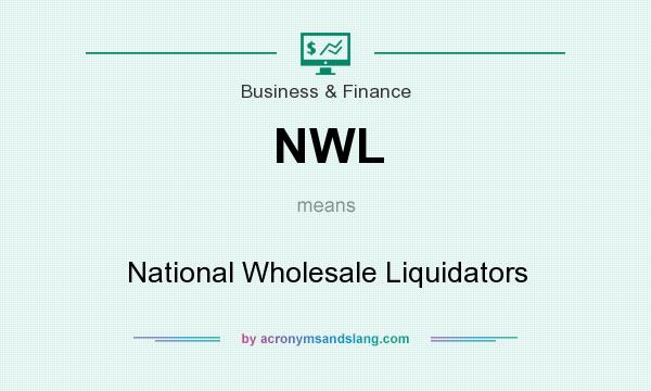 What does NWL mean? It stands for National Wholesale Liquidators
