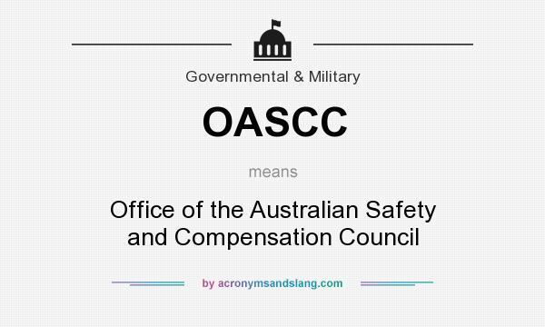 What does OASCC mean? It stands for Office of the Australian Safety and Compensation Council