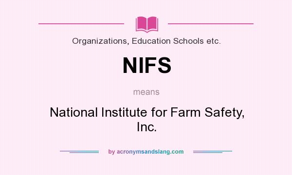 What does NIFS mean? It stands for National Institute for Farm Safety, Inc.