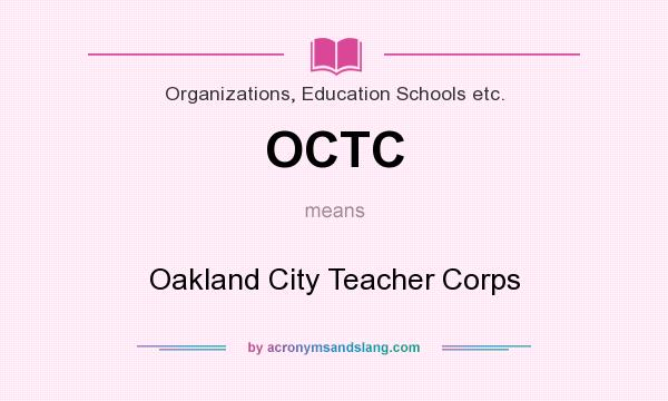 What does OCTC mean? It stands for Oakland City Teacher Corps