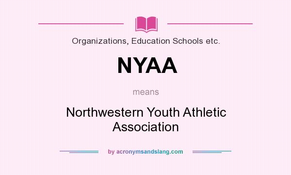 What does NYAA mean? It stands for Northwestern Youth Athletic Association