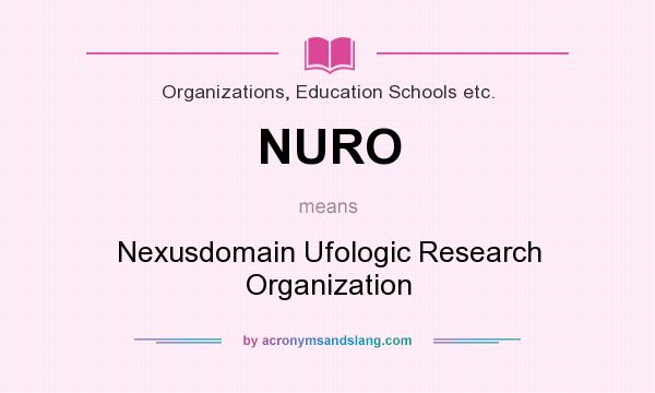 What does NURO mean? It stands for Nexusdomain Ufologic Research Organization