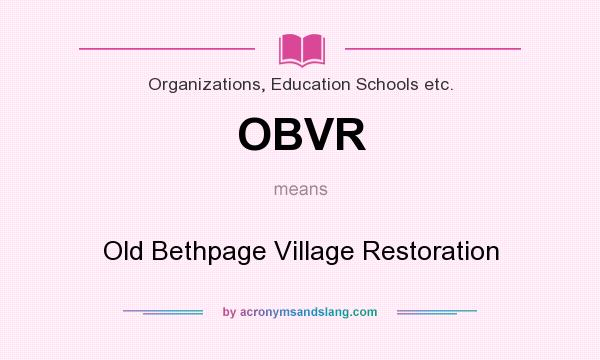 What does OBVR mean? It stands for Old Bethpage Village Restoration