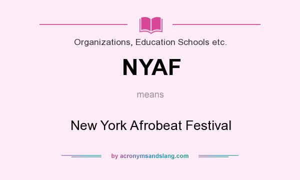 What does NYAF mean? It stands for New York Afrobeat Festival