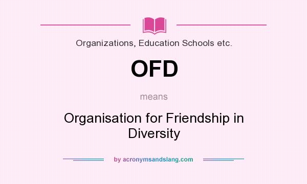 What does OFD mean? It stands for Organisation for Friendship in Diversity