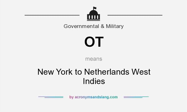 What does OT mean? It stands for New York to Netherlands West Indies