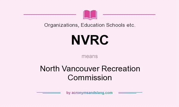 What does NVRC mean? It stands for North Vancouver Recreation Commission