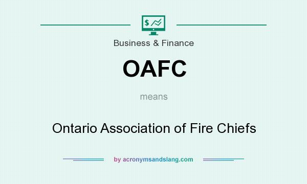What does OAFC mean? It stands for Ontario Association of Fire Chiefs