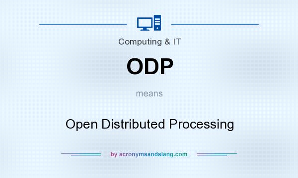 What does ODP mean? It stands for Open Distributed Processing