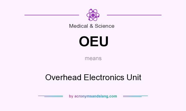 What does OEU mean? It stands for Overhead Electronics Unit