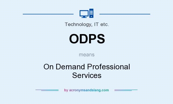 What does ODPS mean? It stands for On Demand Professional Services