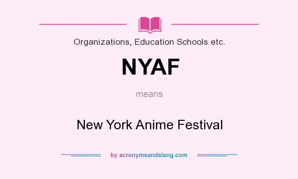 What does NYAF mean? It stands for New York Anime Festival