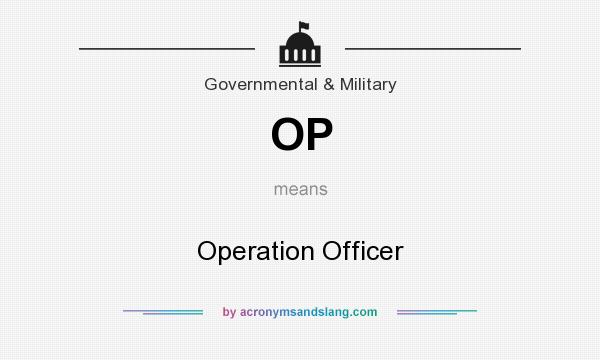 What does OP mean? It stands for Operation Officer