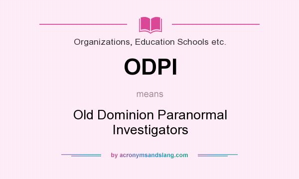 What does ODPI mean? It stands for Old Dominion Paranormal Investigators