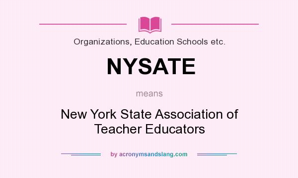 What does NYSATE mean? It stands for New York State Association of Teacher Educators