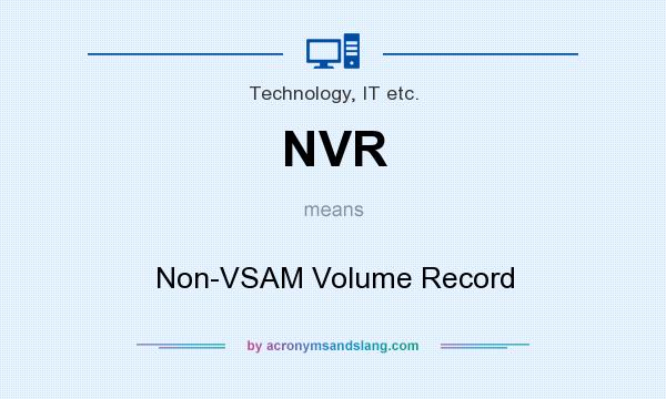What does NVR mean? It stands for Non-VSAM Volume Record