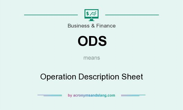 What does ODS mean? It stands for Operation Description Sheet
