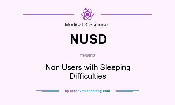 What does NUSD mean? It stands for Non Users with Sleeping Difficulties
