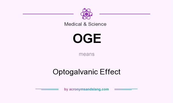 What does OGE mean? It stands for Optogalvanic Effect