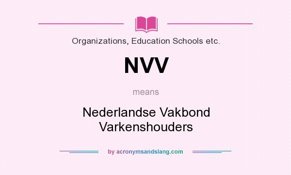 What does NVV mean? It stands for Nederlandse Vakbond Varkenshouders