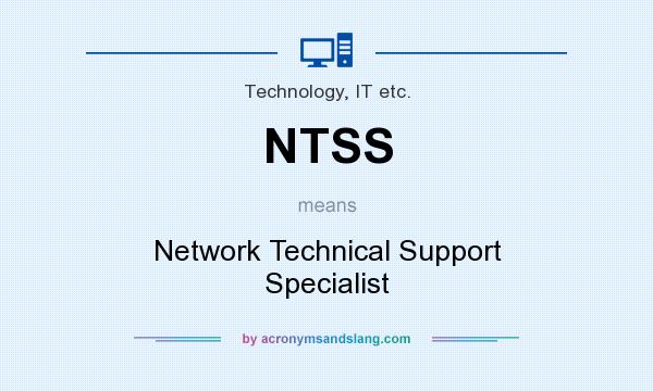 What does NTSS mean? It stands for Network Technical Support Specialist