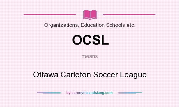 What does OCSL mean? It stands for Ottawa Carleton Soccer League