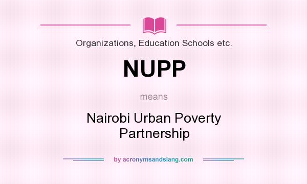 What does NUPP mean? It stands for Nairobi Urban Poverty Partnership