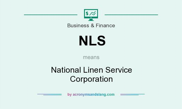 What does NLS mean? It stands for National Linen Service Corporation