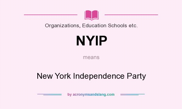 What does NYIP mean? It stands for New York Independence Party