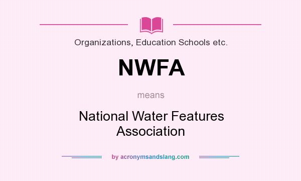 What does NWFA mean? It stands for National Water Features Association