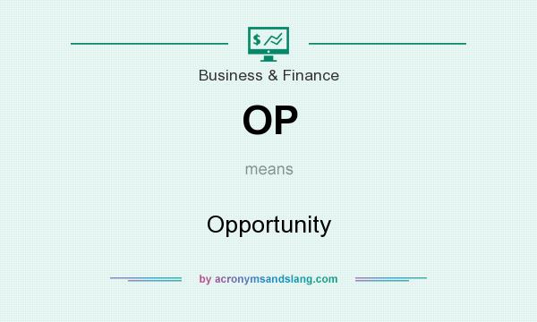 What does OP mean? It stands for Opportunity