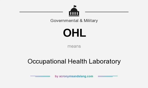 What does OHL mean? It stands for Occupational Health Laboratory