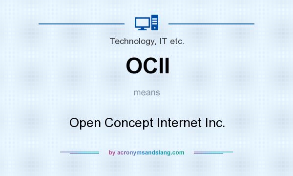 What does OCII mean? It stands for Open Concept Internet Inc.